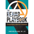 The Rehab Playbook: Demystifying Addiction Treatment