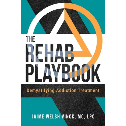The Rehab Playbook: Demystifying Addiction Treatment