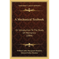 A Mechanical Textbook: Or Introduction To The Study Of Mechanics (1884)