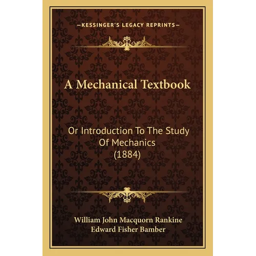 A Mechanical Textbook: Or Introduction To The Study Of Mechanics (1884)