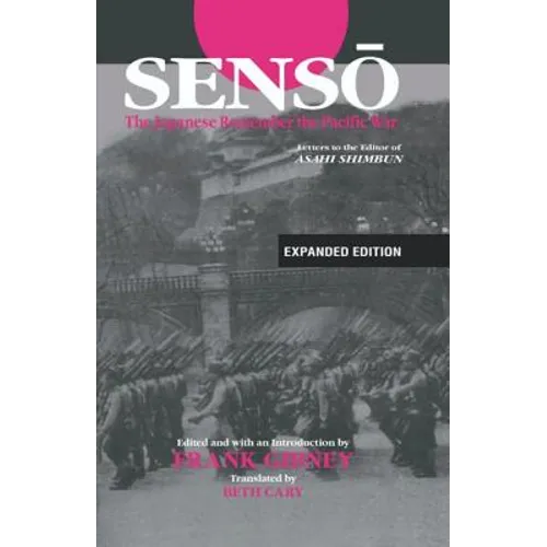 Senso: The Japanese Remember the Pacific War: Letters to the Editor of Asahi Shimbun