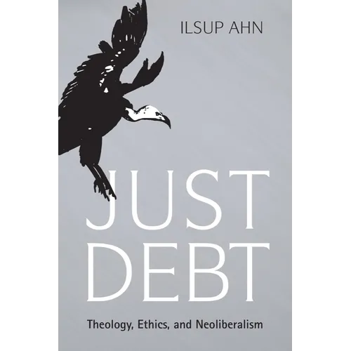 Just Debt: Theology, Ethics, and Neoliberalism
