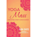 Yogamass: Embodying Christ Consciousness
