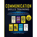 Communication Skills Training Series: 7 Books in 1 - Read People Like a Book, Make People Laugh, Talk to Anyone, Increase Charisma and Persuasion, and
