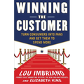 Winning the Customer: Turn Consumers Into Fans and Get Them to Spend More