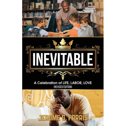 Inevitable: A Celebration of LIFE, LABOR, LOVE