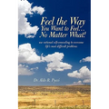 Feel the Way You Want to Feel ... No Matter What!