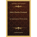 John Charles Fremont: An Explanation Of His Career