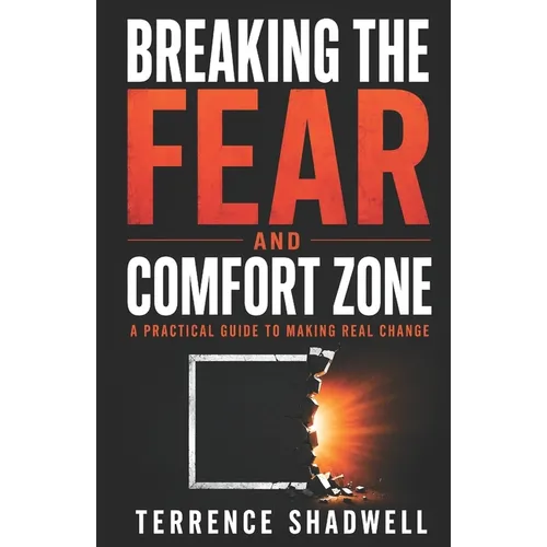 Breaking the Fear and Comfort Zone: A Guide to Making Real Change