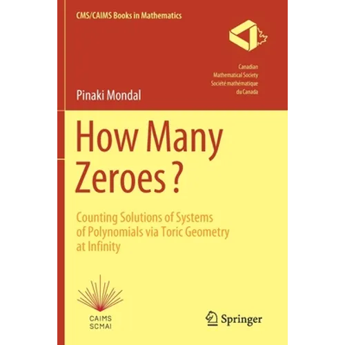 How Many Zeroes?: Counting Solutions of Systems of Polynomials Via Toric Geometry at Infinity