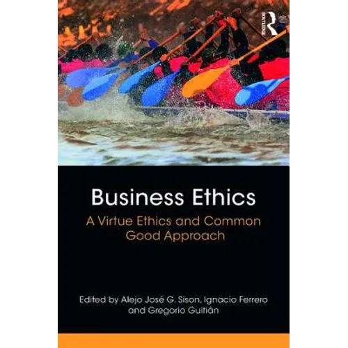 Business Ethics: A Virtue Ethics and Common Good Approach