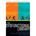 The Dysfunctional Library: Challenges and Solutions to Workplace Relationships