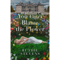 You Can't Blame the Flower