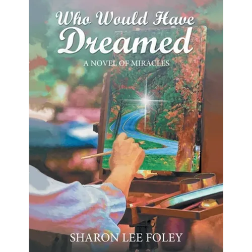 Who Would Have Dreamed: A Novel of Miracles