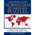 Large Print Learn Norwegian with Word Search Puzzles: Learn Norwegian Language Vocabulary with Challenging Easy to Read Word Find Puzzles