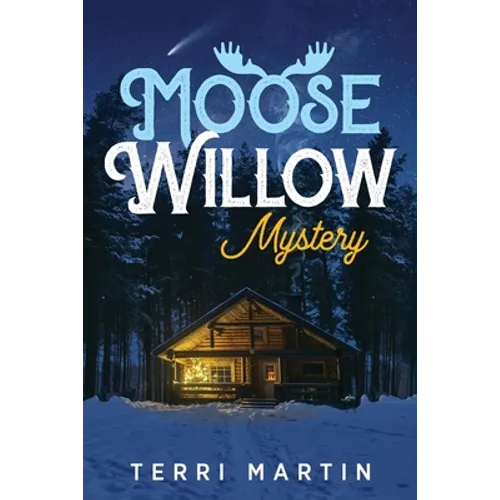 Moose Willow Mystery: A Yooper Romance