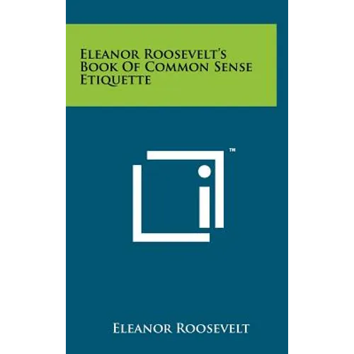 Eleanor Roosevelt's Book Of Common Sense Etiquette