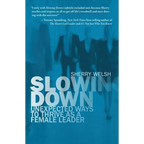 Slowing Down: Unexpected Ways to Thrive as a Female Leader - Paperback