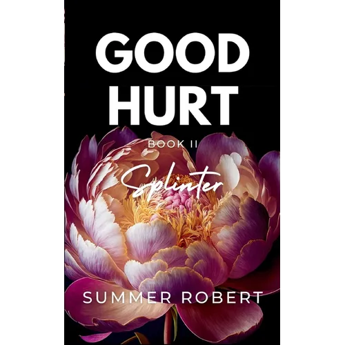 Good Hurt, Splinter: A Dark College Romance (Book 2)