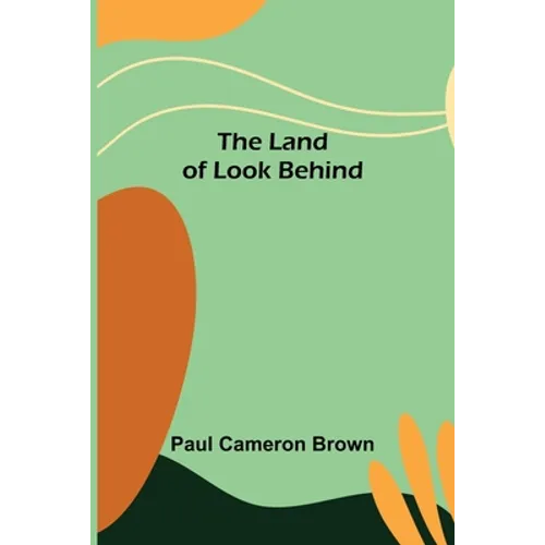 The Land of Look Behind
