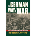 The German Way of War: From the Thirty Years' War to the Third Reich