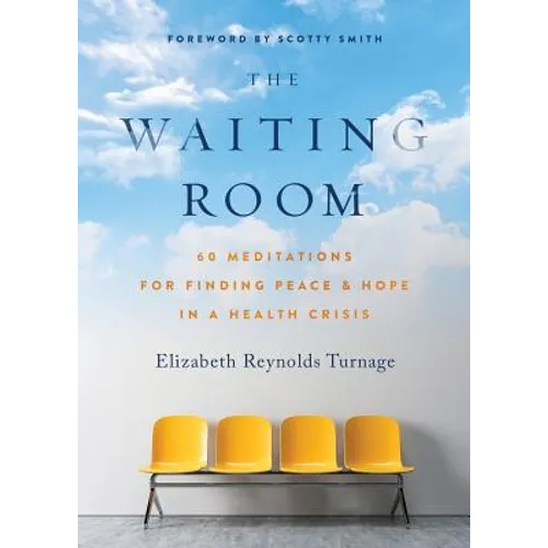 The Waiting Room: 60 Meditations for Finding Peace & Hope in a Health Crisis