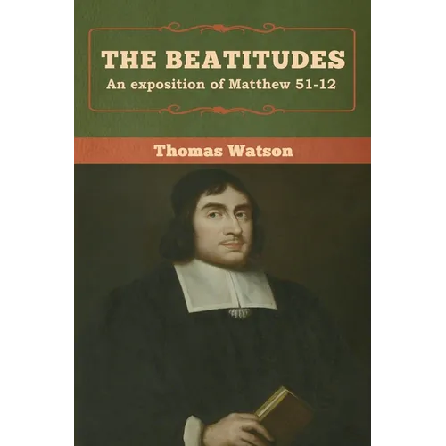 The Beatitudes: An exposition of Matthew 51-12