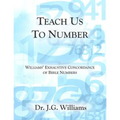 Teach Us To Number - English: Williams' Exhaustive Concordance of Bible Numbers