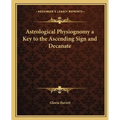 Astrological Physiognomy a Key to the Ascending Sign and Decanate
