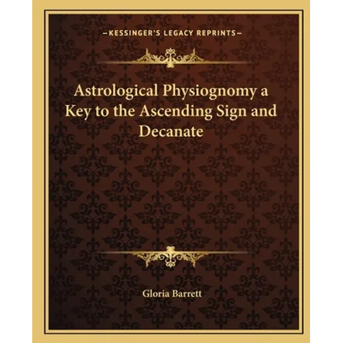 Astrological Physiognomy a Key to the Ascending Sign and Decanate