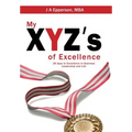 My XYZs of Excellence: 26 Days to Excellence in Business Leadership and Life