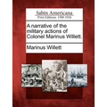 A Narrative of the Military Actions of Colonel Marinus Willett.