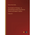 The Evolution of Theology - an Anthropological Study Essay #8 from Science and Hebrew Tradition: in large print
