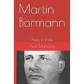 Martin Bormann: Nazi in Exile