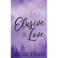 Elusive Love: A Small-Town Second Chance Single Dad Romance
