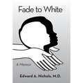 Fade to White: A Memoir