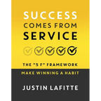 Success Comes From Service: The "5 F" Framework - Make Winning A Habit﻿