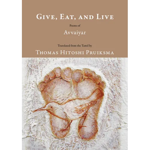 Give, Eat, and Live: Poems of Avvaiyar