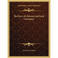 The Story of Alchemy and Early Chemistry