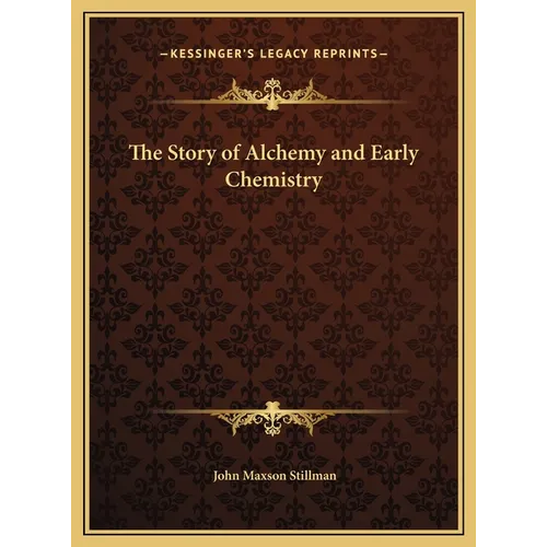 The Story of Alchemy and Early Chemistry