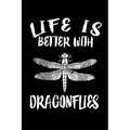 Life Is Better With Dragonflies: Animal Nature Collection