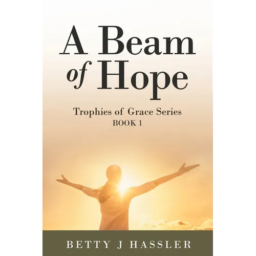 A Beam of Hope: Trophies of Grace Series Book 1