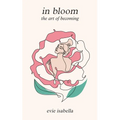 in bloom: the art of becoming