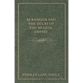 Aurangzib and the Decay of the Mughal Empire