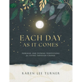 Each Day As It Comes: Morning and Evening Meditations for Living Through Change