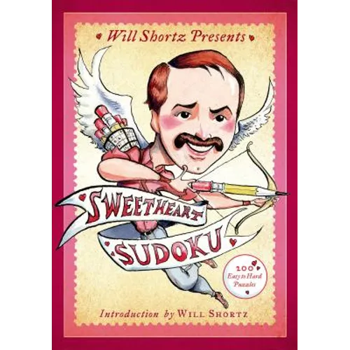 Will Shortz Presents Sweetheart Sudoku: 200 Easy to Hard Puzzles