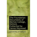 The Foundation Documents of Merton College, Oxford, Collected by James Heywood
