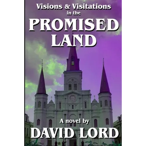 Visions & Visitations in the Promised Land