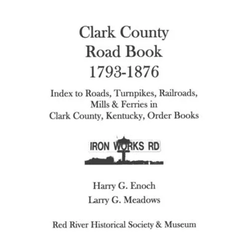 Clark County Road Book, 1793-1876