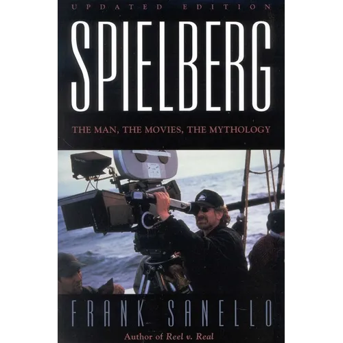 Spielberg: The Man, the Movies, the Mythology